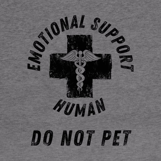 Emotional Support Human DO NOT PET by StarTshirts